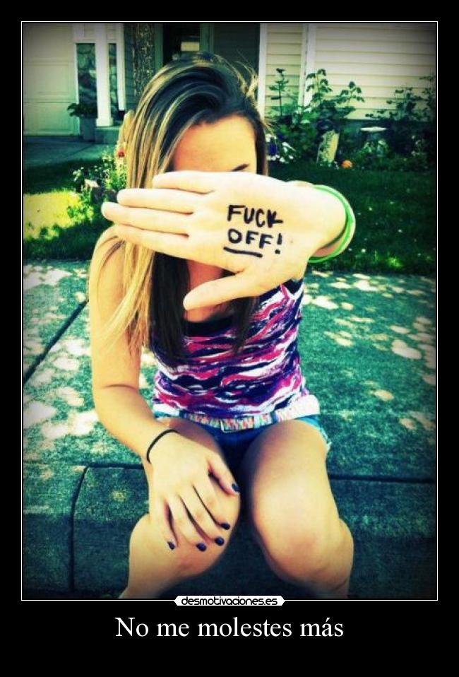 No me molestes más -