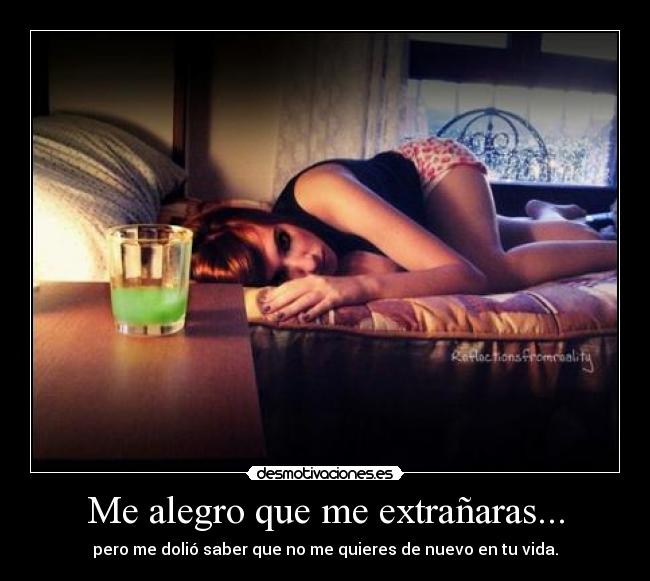 Me alegro que me extrañaras... -
