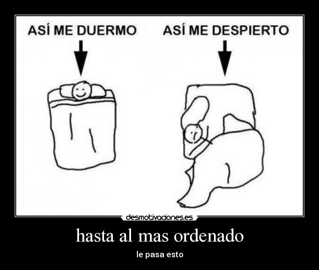 hasta al mas ordenado - le pasa esto