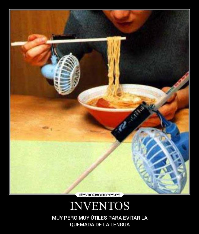 INVENTOS - MUY PERO MUY ÚTILES PARA EVITAR LA
QUEMADA DE LA LENGUA