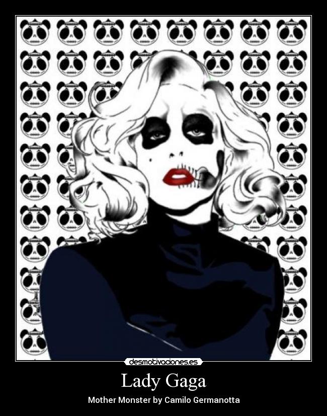 Lady Gaga - Mother Monster by Camilo Germanotta