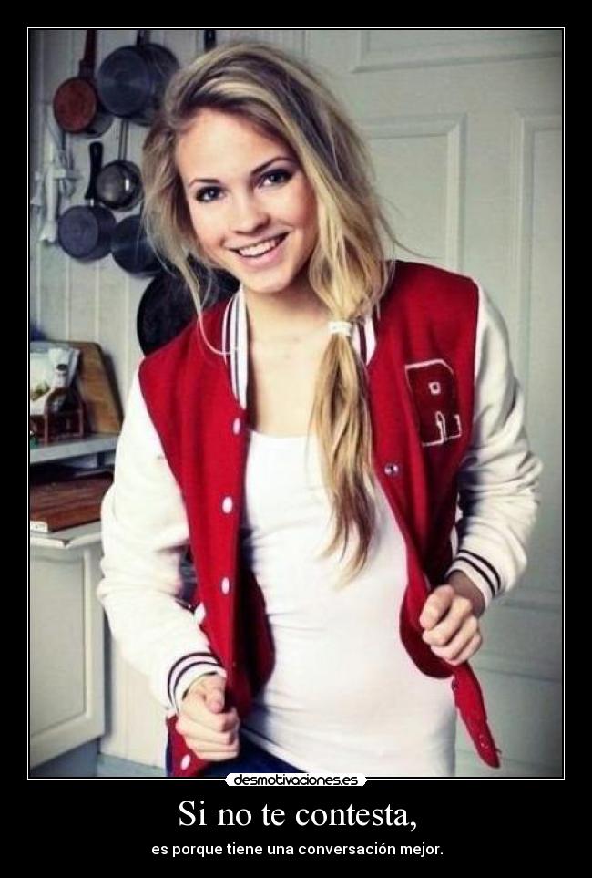 Si no te contesta, -