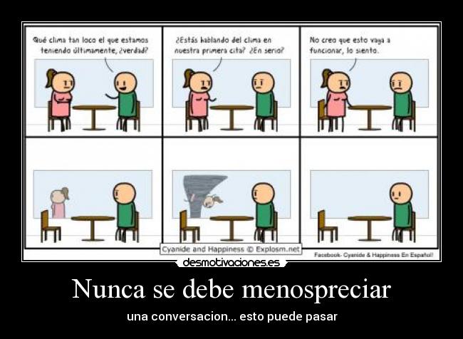 Nunca se debe menospreciar -