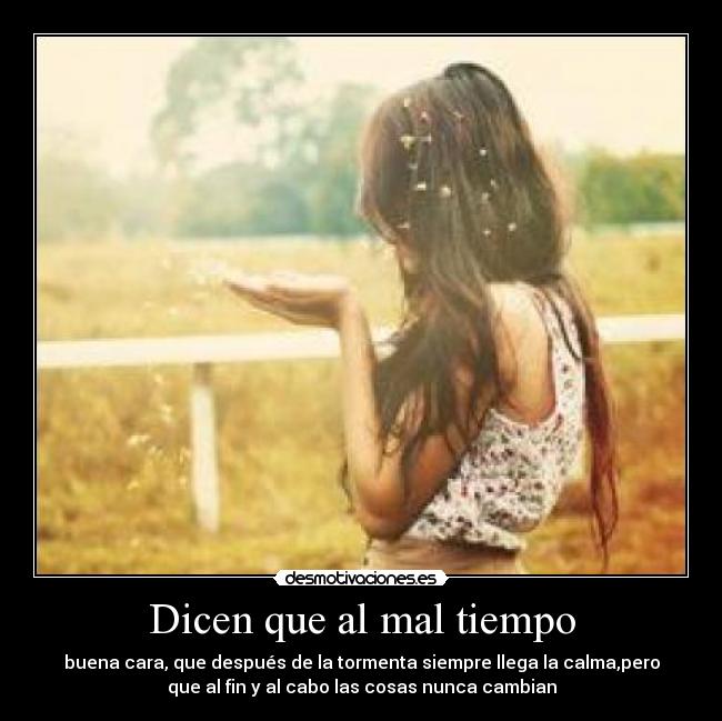 Dicen que al mal tiempo - 