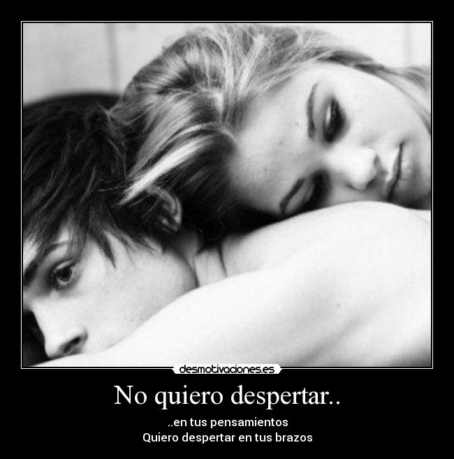 No quiero despertar.. -