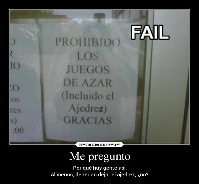 Me pregunto - Por qué hay gente así.
Al menos, deberían dejar el ajedrez, ¿no?