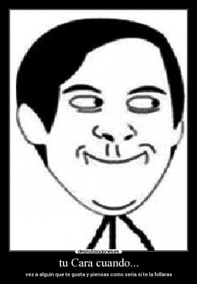 tu Cara cuando... - 
