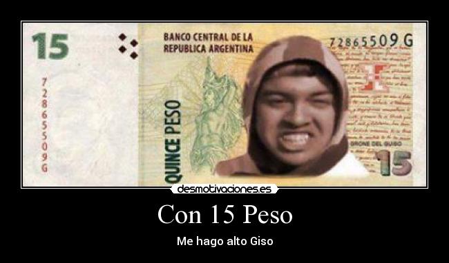 Con 15 Peso - Me hago alto Giso