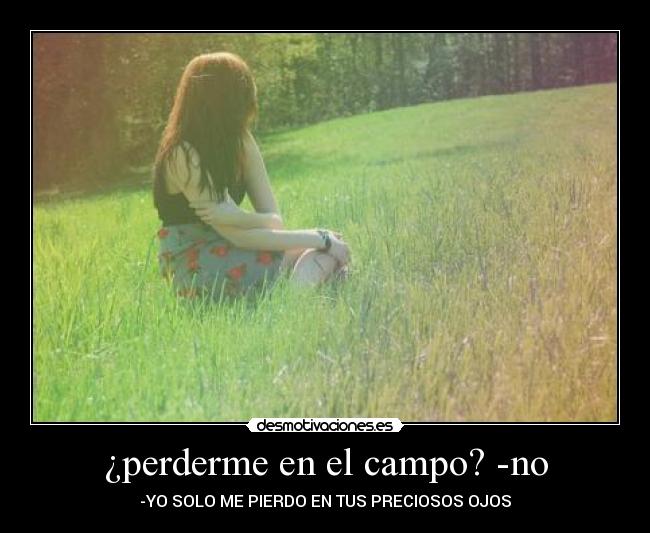 ¿perderme en el campo? -no - 