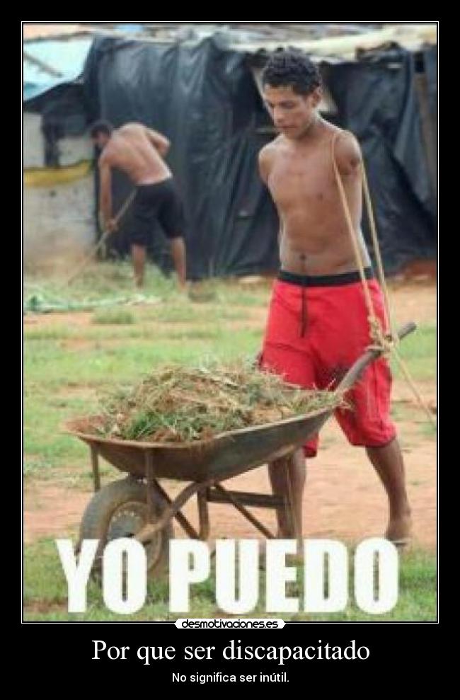 Por que ser discapacitado - No significa ser inútil.