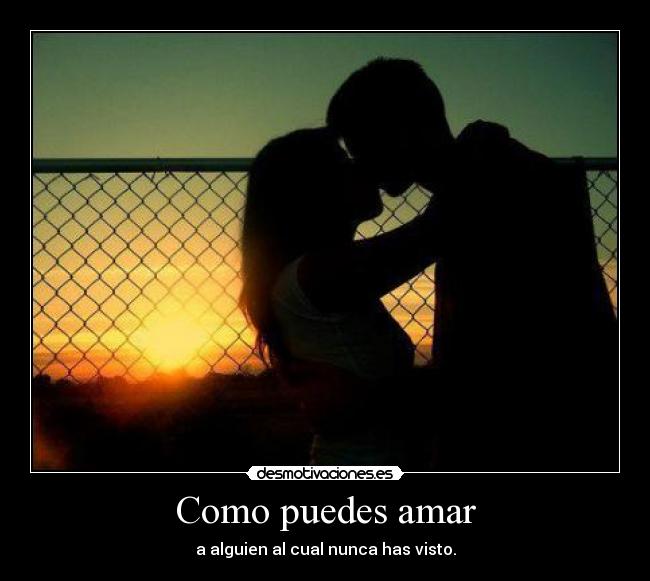 Como puedes amar -