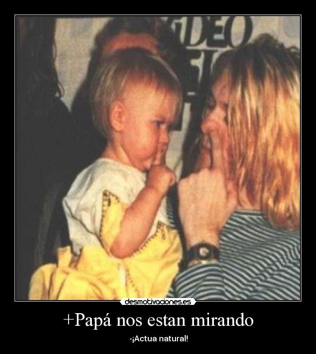 +Papá nos estan mirando -