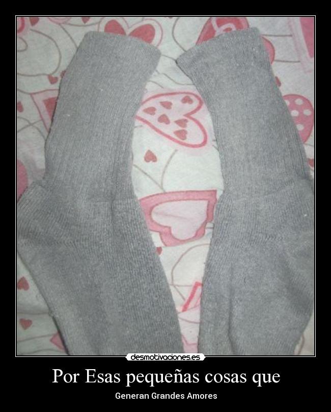 Por Esas pequeñas cosas que - 