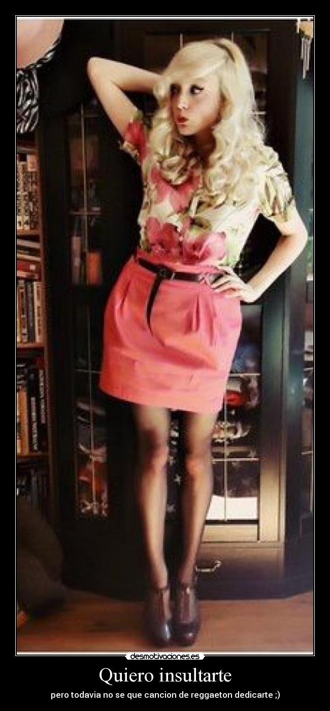 Quiero insultarte -