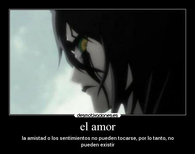carteles amor ulquiorra uno los mejores personajes del anime bleach desmotivaciones