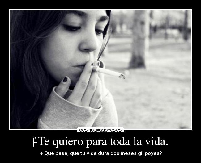 ‎-Te quiero para toda la vida. - 