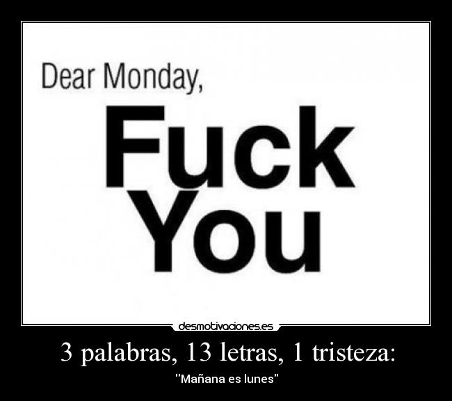 3 palabras, 13 letras, 1 tristeza: - Mañana es lunes