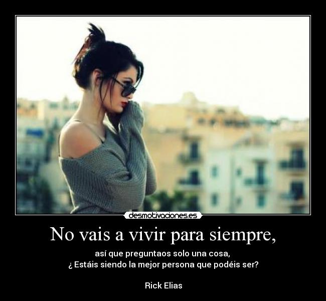 No vais a vivir para siempre, - 
