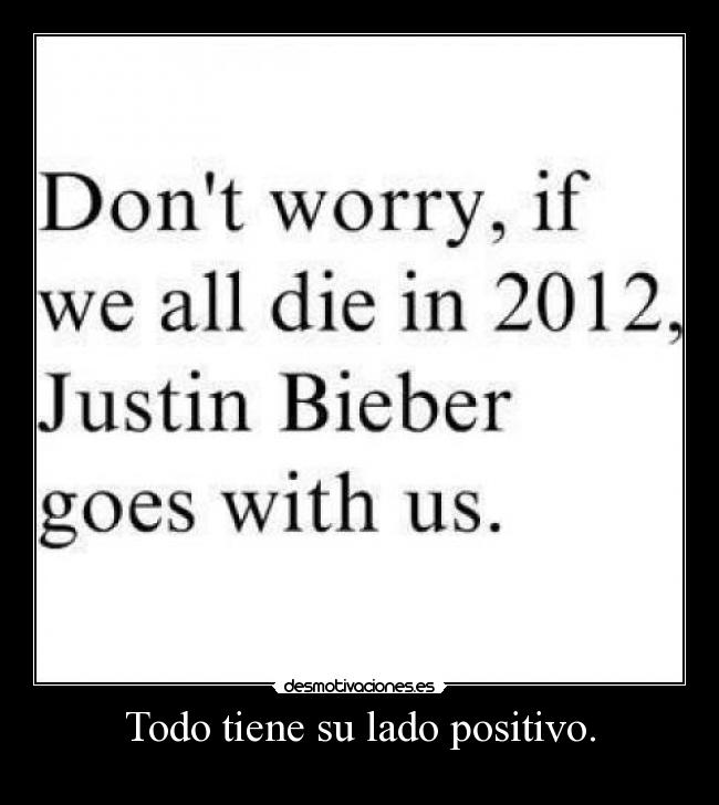 Todo tiene su lado positivo. -
