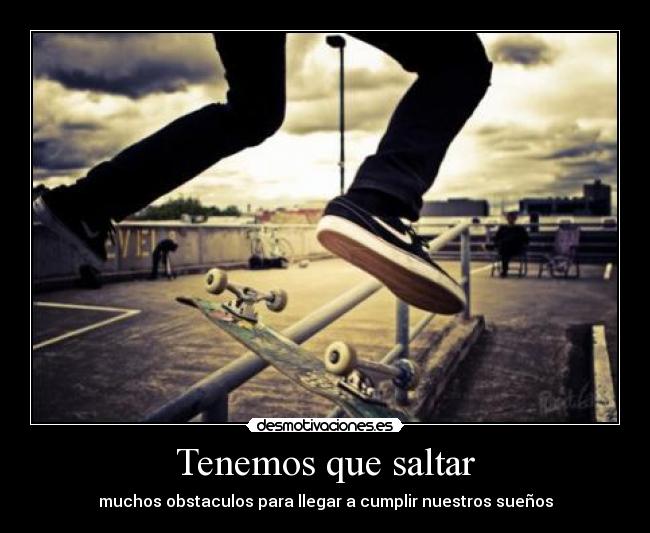 Tenemos que saltar - muchos obstaculos para llegar a cumplir nuestros sueños