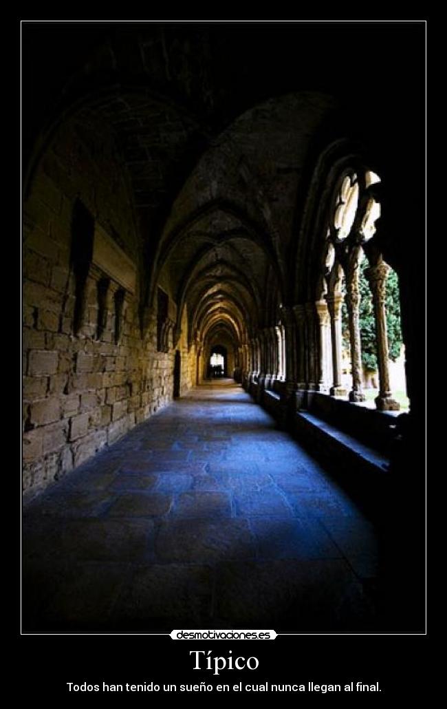 Típico - Todos han tenido un sueño en el cual nunca llegan al final.