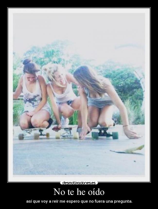 No te he oído - 