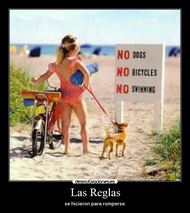 Las Reglas - se hicieron para romperse.