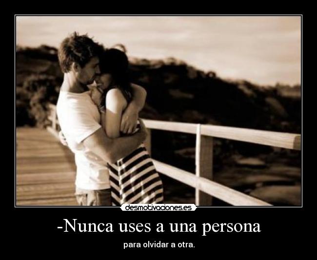 -Nunca uses a una persona - 