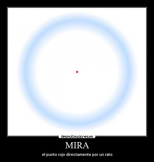 MIRA - el punto rojo directamente por un rato
