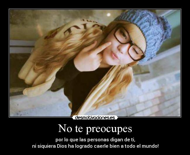 No te preocupes -