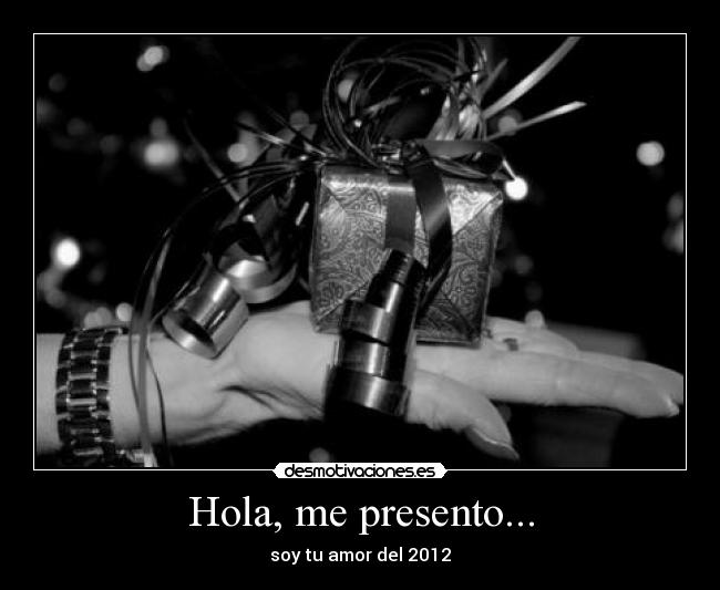 Hola, me presento... - soy tu amor del 2012