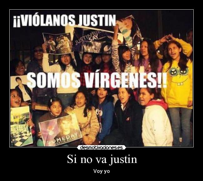 Si no va justin - Voy yo