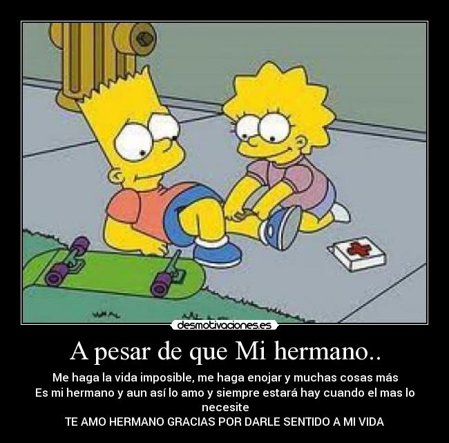 A pesar de que Mi hermano.. - 
