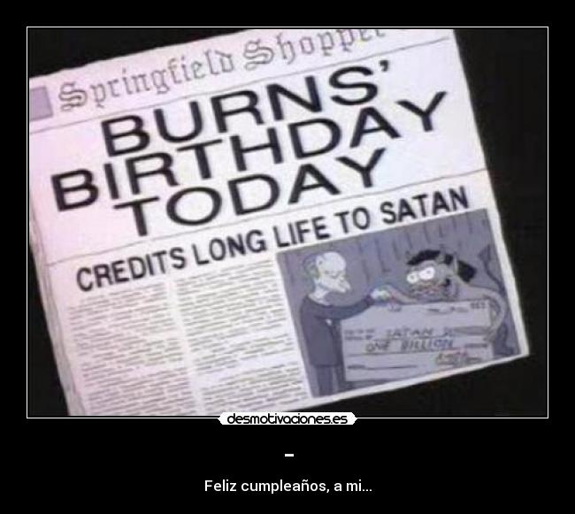 - - Feliz cumpleaños, a mi...