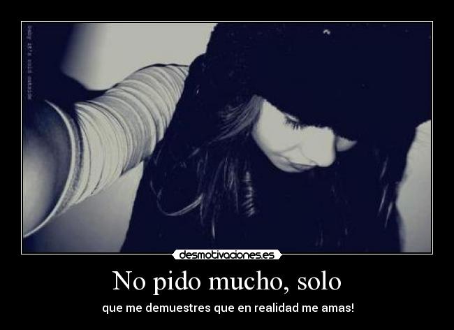 No pido mucho, solo -