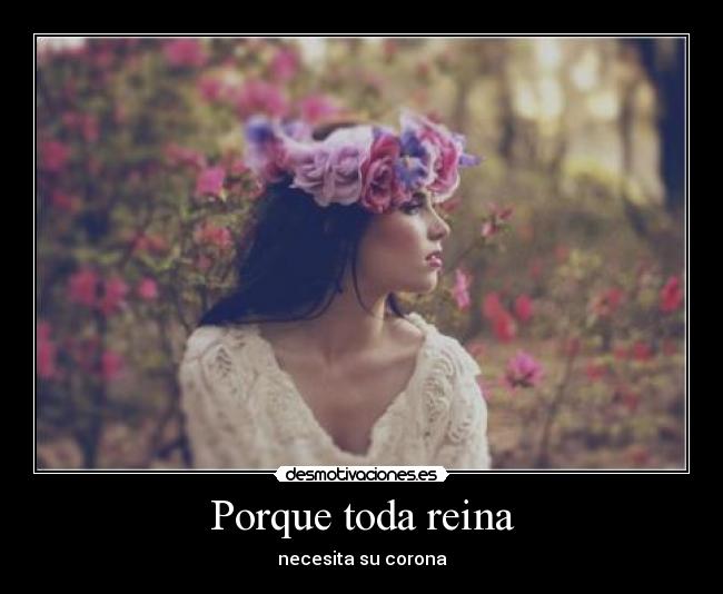 Porque toda reina - necesita su corona