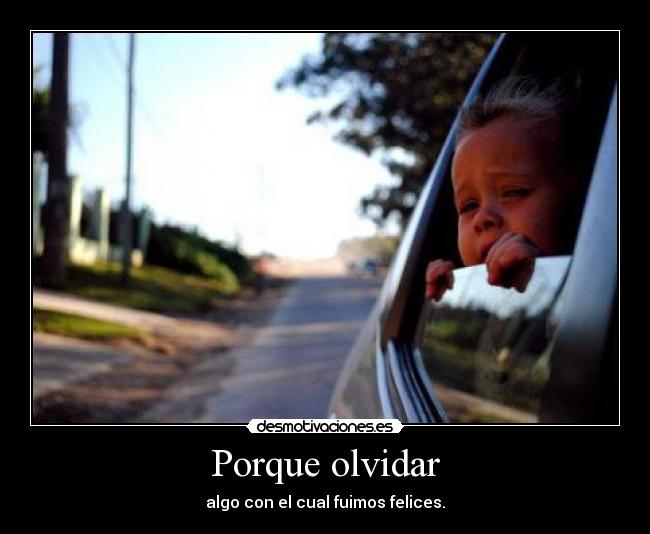 Porque olvidar -