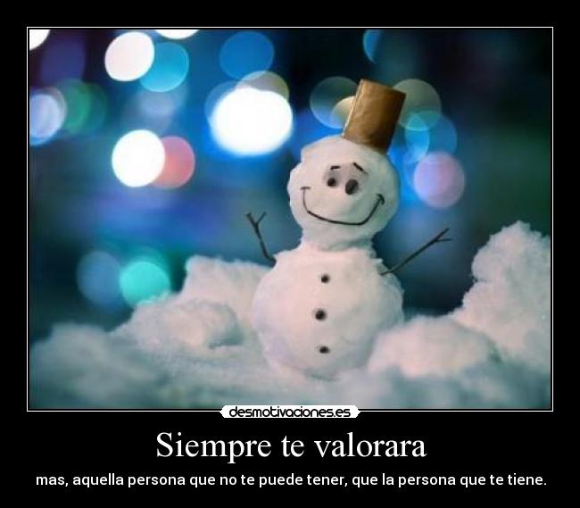Siempre te valorara -
