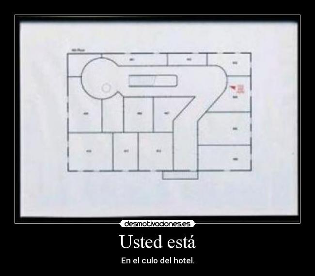 Usted está - En el culo del hotel.