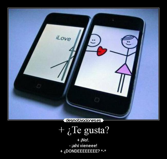 + ¿Te gusta? -