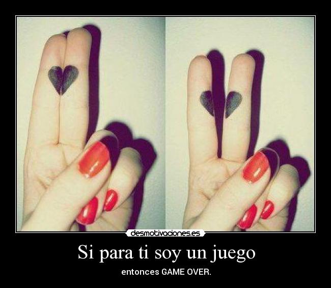Si para ti soy un juego - 