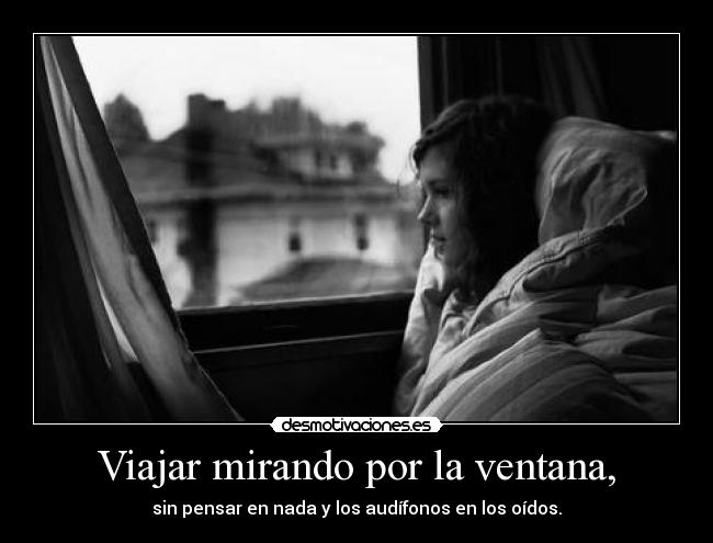 Viajar mirando por la ventana, - 