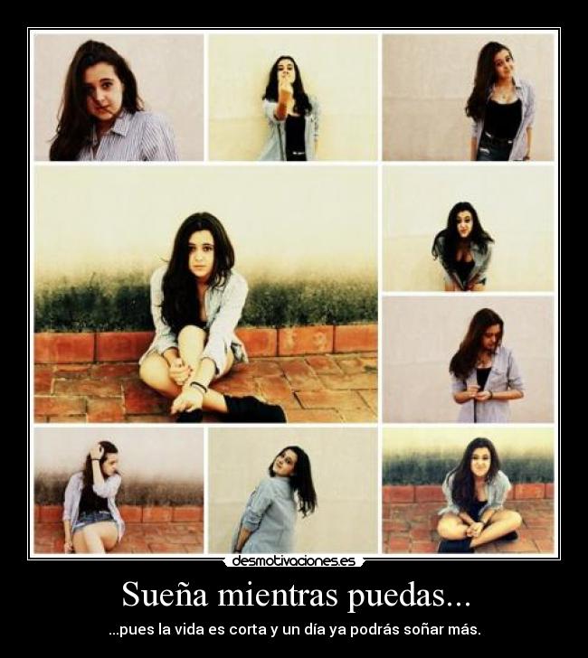 Sueña mientras puedas... -