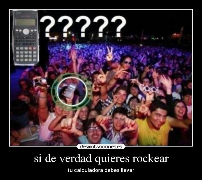 carteles verda quieres rockear calculadora debes llevar desmotivaciones