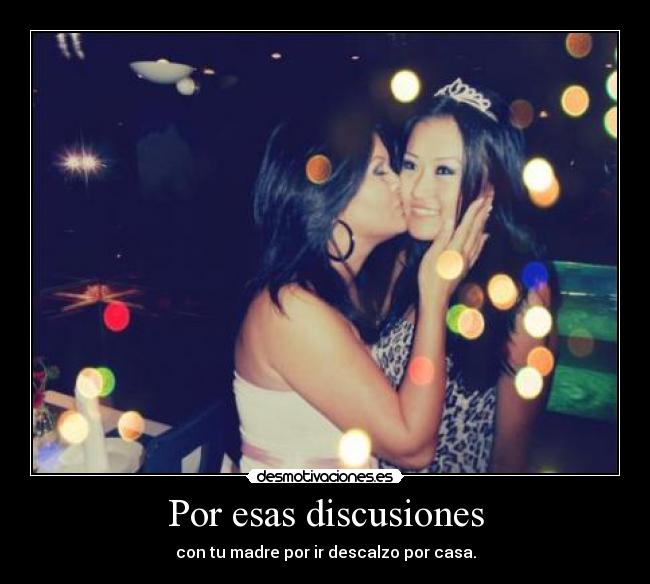 Por esas discusiones - 