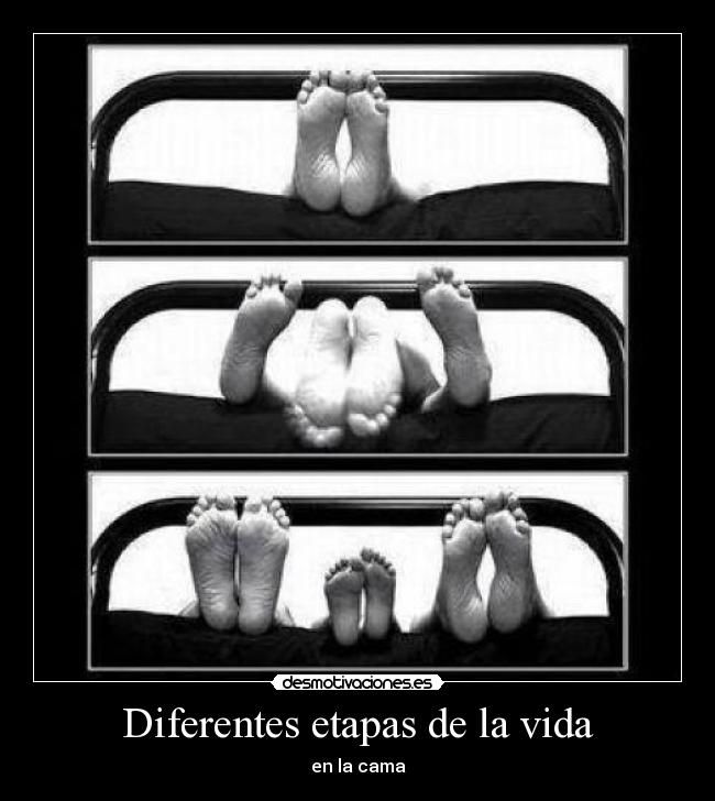 Diferentes etapas de la vida - en la cama