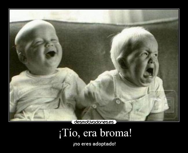 carteles tio broma adoptado bebes desmotivaciones