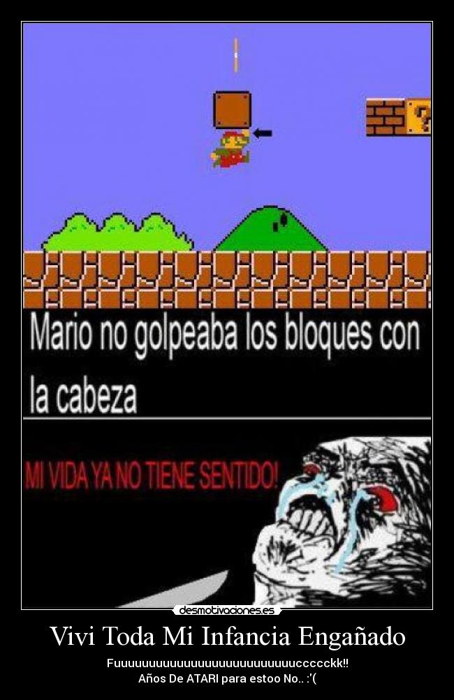 Vivi Toda Mi Infancia Engañado - Fuuuuuuuuuuuuuuuuuuuuuuuuuuccccckk!!
Años De ATARI para estoo No.. :(