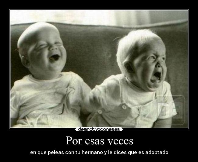 carteles hermano pelea adoptado desmotivaciones