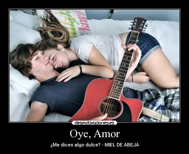 Oye, Amor - ¿Me dices algo dulce? - MIEL DE ABEJA
